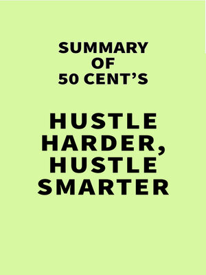 cover image of Summary of 50 Cent's Hustle Harder, Hustle Smarter